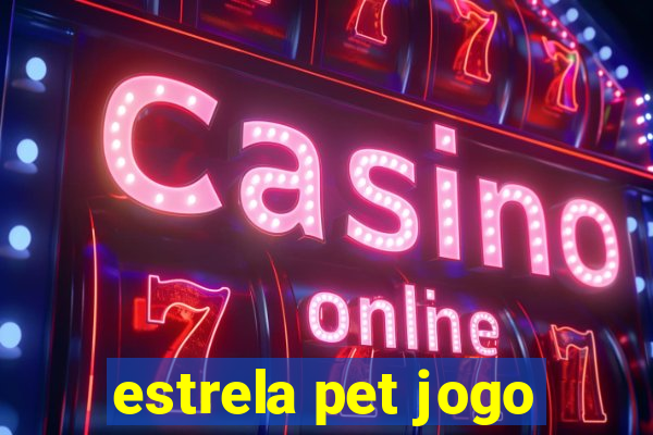 estrela pet jogo